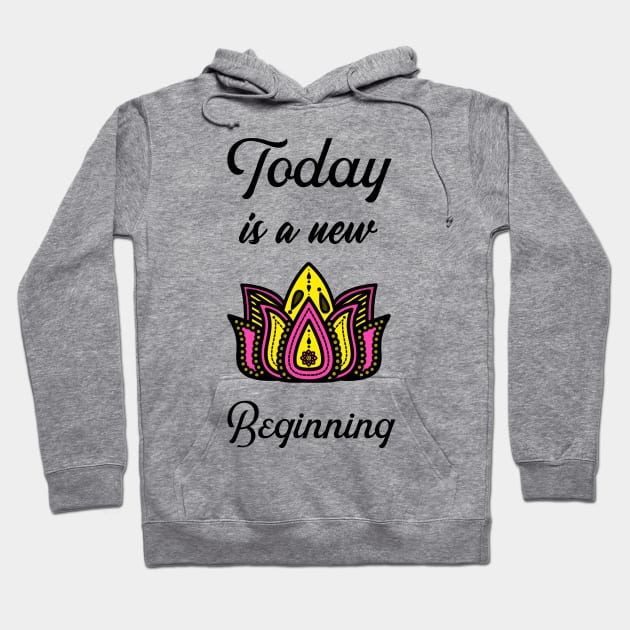 Today is a new Beginning Hoodie by Relaxing Positive Vibe